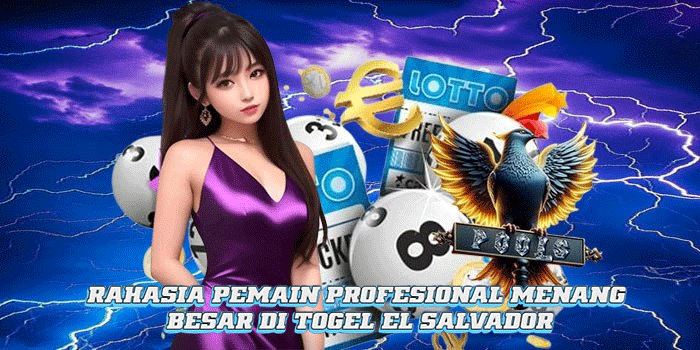 Rahasia Pemain Profesional Menang Besar di Togel El Salvador