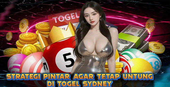 Strategi Pintar Agar Tetap Untung Di Togel Sydney